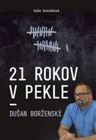 21 rokov v pekle: Dušan Borženský - Soňa Vancáková [SK] (2021, pevná)