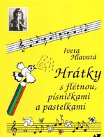 Hrátky s flétnou, písničkami a pastelkami - Iveta Hlavatá (2021, brožovaná)