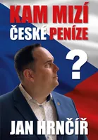 Kam mizí české peníze? - Jan Hrnčíř (2021, brožovaná)