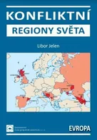 Konfliktní regiony světa: Evropa - Libor Jelen (2021, brožovaná)