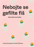 Nebojte se gefilte fiš - Andrea Ernyeiová, Pavlína Šulcová (2021, pevná)