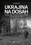 Ukrajina na dosah: Kronika války v…