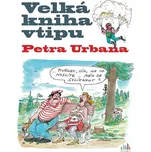 Velká kniha vtipu Petra Urbana - Petr…