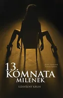 13. komnata milenek: Uzavřený kruh - Sofie Králová, Tomáš Kristl (2017, pevná bez přebalu lesklá)