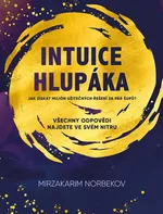 Intuice hlupáka - Mirzakarim Norbekov (2019, brožovaná)