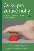 Cviky pro zdravé nohy - Bea Miescher, Christian Larsen (2019, brožovaná)