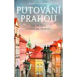 Putování Prahou: Jak se žilo v naší…