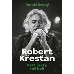 Robert Křesťan: Psát texty mě bolí -…