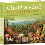 Chutě a vůně Českého středohoří - Jiří…
