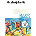 Klapzubova jedenáctka - Eduard Bass…