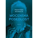 Mocenská posedlost - František Koukolík…