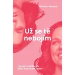 Už se tě nebojím: Zpověď o hledání síly…