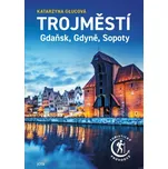 Trojměstí: Gdaňsk, Gdyně, Sopoty -…