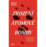 Zrození atomové bomby - Richard Rhodesč…