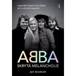 ABBA: Skrytá melancholie - Jan Gradvall…