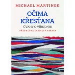 Očima křesťana: Úvahy o víře dnes -…
