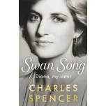 Swan Song: Diana, My Sister - Charles…