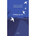 Počkej na mě - Hana Marie Körnerová…