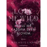 Love Me Wild: Miluj mě každým svým…