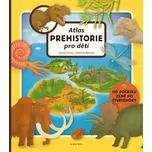 Atlas prehistorie pro děti - Oldřich…