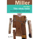 Tělo nikdy nelže - Alice Miller (2026,…