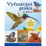 Vyřezávání ptáků ze dřeva: 15 projektů…