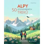 Alpy: 50 legendárních treků - Michael…