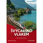 Švýcarsko vlakem - Petr Čermák, Jan…