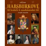 Habsburkové: Od hrabství k mnohonárodní…