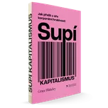 Supí kapitalismus: Jak přežít v éře…