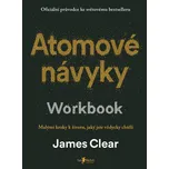Atomové návyky: Workbook: Malými kroky…