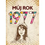 Můj rok 1977- Hana Hozová (2026, pevná)