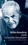 Fořt Bohumil: Milan Kundera - Co zmůže…