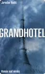 Grandhotel: Román nad mraky - Jaroslav…