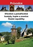 Dřevěné a polodřevěné kostely, kaple a…