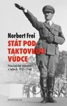 Norbert Frei: Stát pod taktovkou vůdce…