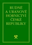 Rudné a uranové hornictví České…