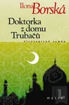 Doktorka z domu Trubačů - Ilona Borská…