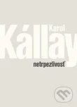 Netrpezlivosť - Karol Kállay