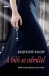 Yallop Jacqueline: A bůh se odmlčel -…