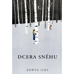 Dcera sněhu - Eowyn Ivey (2012, pevná)