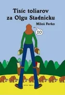 Tisíc toliarov za Olgu Stadnicku - Miloš Ferko [SK] (2008, brožovaná)