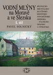Vodní mlýny na Moravě a ve Slezsku I.díl