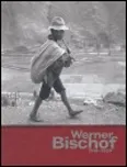 Werner Bischof 1916-1954: Werner Bischof