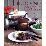 Jídlo, víno, přátelé - Fiona Beckettová
