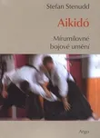 Aikidó Mírumilovné bojovné umění -…