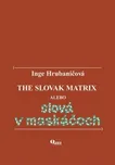The Slovak Matrix alebo slová v…