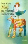 Muž na vlastní křižovatce - Ivan Kraus