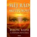 Měj rád skutečnost - Byron Katie,…