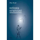 Svědek stmívání - Petr Král